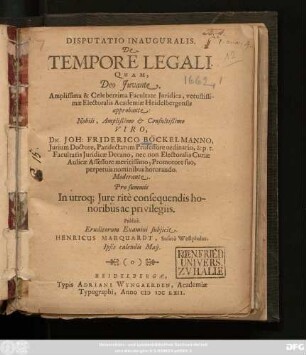 Disputatio Inauguralis De Tempore Legali : Quam Deo Iuvante ... Viro Dn. Joh. Friderico Böckelmanno ... Publice. Eruditorum Examini subiicit Henricus Marquardt, Susato Westphalus. Ipsis calendis Maii.