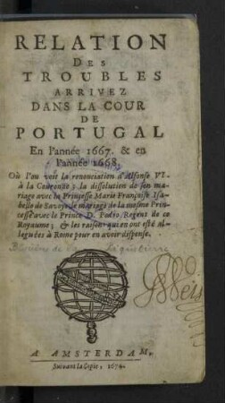 Relation Des Troubles Arrivez Dans La Cour De Portugal en l'année 1667 & en l'année 1668 ...