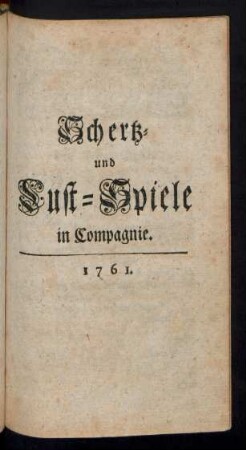 Schertz- und Lust-Spiele in Compagnie