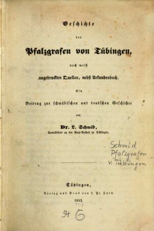 Geschichte der Pfalzgrafen von Tübingen : nach meist ungedruckten Quellen, nebst Urkundenbuch ; ein Beitrag zur schwäbischen und deutschen Geschichte