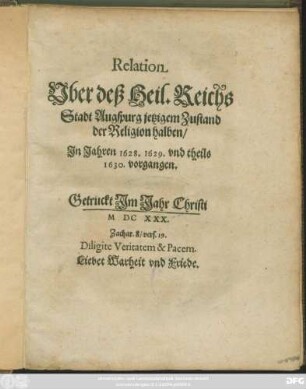 Relation Uber deß Heil. Reichs Stadt Augspurg jetzigem Zustand der Religion halben/ In Jahren 1628. 1629 und theils 1630. vorgangen