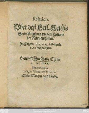 Relation Uber deß Heil. Reichs Stadt Augspurg jetzigem Zustand der Religion halben/ In Jahren 1628. 1629 und theils 1630. vorgangen