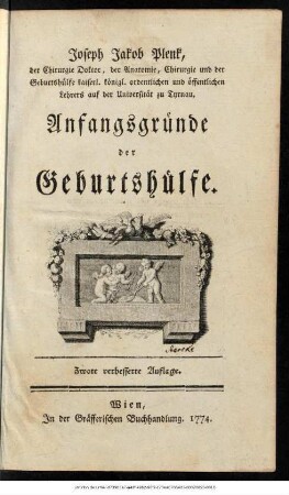 Joseph Jakob Plenk, der Chirurgie Doktor, ... Anfangsgründe der Geburtshülfe