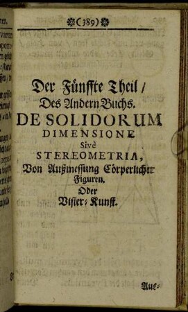 Der Fünffte Theil/ Des Andern Buchs. De Solidorum Dimensione. Sive Stereometria, Von Außmessung Cörperlicher Figuren.