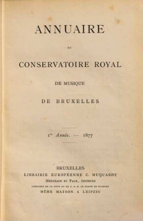 Annuaire du Conservatoire Royal de Musique de Bruxelles. 1. 1877