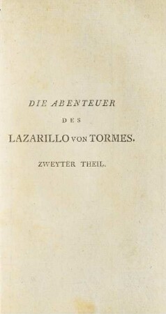 Die Abenteuer Des Lazarillo Von Tormes. Zweyter Theil