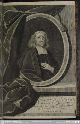 Caspar Loescherus, Theol. Doct. et Profess. Primar. General Superintend Consist. Assess. et Pastor Eccl. Vittemb. Moribus antiquis