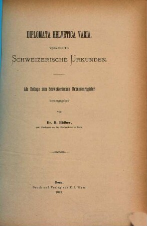 Schweizerisches Urkundenregister, Beil.. Diplomata Helvetica varia : Vermischte Schweizerische Urkunden