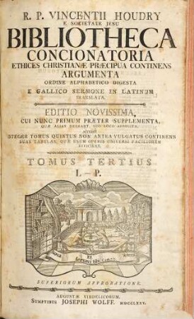 R. P. Vincentii Houdry E Societate Jesu Bibliotheca Concionatoria Ethices Christianae Praecipua Continens Argumenta : Ordine Alphabetico Digesta. E Gallico Sermone In Latinum Translata, 3. L - P