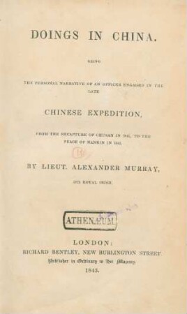 Doings in China : Being The Personal Narrative Of An Officer Engaged In The Late Chinese Expedition, From The Recapture Of Chusan In 1841, To The Peace Of Nankin In 1842