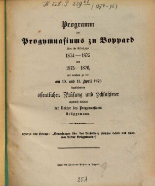 Programm des Progymnasiums zu Boppard : über die Schuljahre ...mit welchem zu der ... stattfindenden öffentlichen Prüfung und Schlußfeier ergebenst einladet, 1874/76