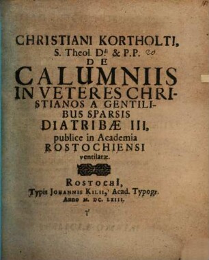De calumniis in veteres Christianos a gentilibus sparsis, diatribae III