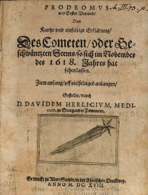 Prodromus und erster Vortrab, oder Kurtze und einfeltige Erklerung des Cometen ... im November des 1618. Jahres hat sehen lassen