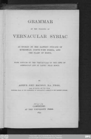 Grammar of the dialects of vernacular Syriac as spoken by the Eastern Syrians of Kurdistan, North-West Persia, and the plain of Mosul; with notices of the vernacular of the Jews of Azerbaijan and of Zakhu near Mosul