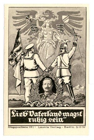 Kriegspostkarte Nr. 1: Lieb' Vaterland magst ruhig sein