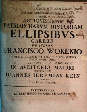 Dissertatio Philologica Qva Antiqvissimam Patriarcharvm Historiam Ellipsibvs Carere