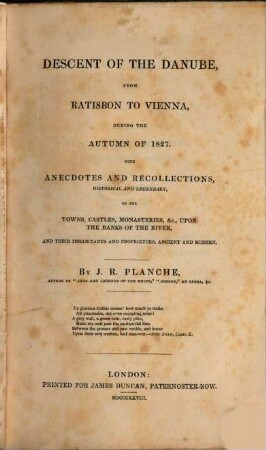 Descent of the danube, from ratisbon to Vienna during the autumn of 1827 : with anecdotes and recollections, historical and legendary, of the towns, castles, monasteries, &c., upon the banks of the river, and their inhabitants and proprietors, ancient and modern