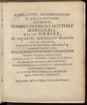 Perillustri, Generosissimo et Excellentissimo Domino, Domino Friderico Gotthilf Marschall Dicto Greiff,[...]