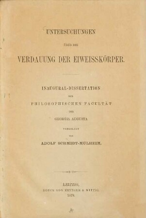 Untersuchungen über die Verdauung der Eiweisskörper : (Inaug. Diss. der Univ. Goettingen)