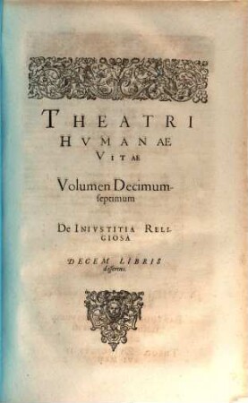 ... Volumen decimumseptimum De iniustitia religiosa : decem libris disserens