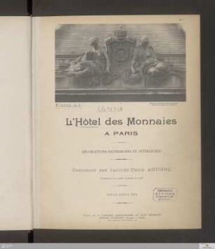 L'Hôtel des Monnaies A Paris : Décorations Extérieures et Intérieures : Construit Par Jacques-Denis Antoine Commencé en 1768, terminé an 1775 : Style Louis XVI