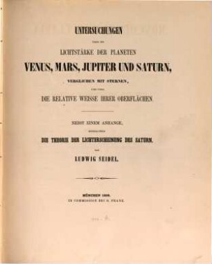 Untersuchungen über die Lichtstärke der Planeten Venus, Mars, Jupiter und Saturn, verglichen mit Sternen, und über die relative Weisse ihrer Oberflächen : nebst einem Anhange, enthaltend die Theorie der Lichterscheinung des Saturn = 28 cm