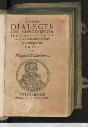Erotemata || DIALECTI=||CES CONTINENTIA || INTEGRAM ARTEM, ITA || scripta, vt iuuentuti vtiliter || proponi possint.|| EDITA || A || Philippo Melanthone.||