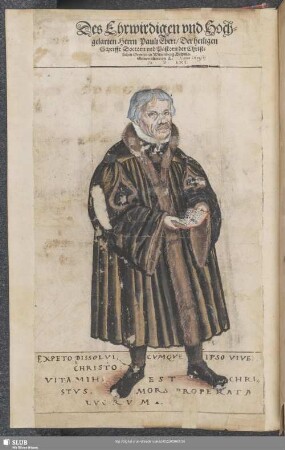 Des Ehrwirdigen und Hochgelarten Herrn Pauli Eberi, der heiligen Schrifft Doctorn und Pastorn der Christlichen Gemein zu Wittenberg Bildnis. Seines alters im L. Anno Christi M. D. LXI.
