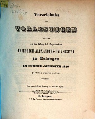 Verzeichniss der Vorlesungen, welche an der Königlich Bayerischen Friedrich-Alexanders-Universität Erlangen ... gehalten werden sollen. 1846. SS.