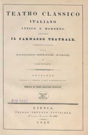 [Bd. 1]: Teatro Classico Italiano Antico E Moderno, Ovvero: Il Parnasso Teatrale : con Illustrazioni Biografiche, Istoriche E Critiche