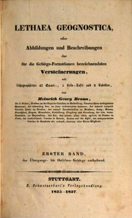 Lethaea geognostica, oder Abbildungen und Beschreibungen der für die Gebirgsformationen bezeichnendsten Versteinerungen : mit lithographirten 47 Quart-, 1 Folio-Tafel und 2 Tabellen. 1, Das Übergangs- bis Oolithen-Gebirge enthaltend