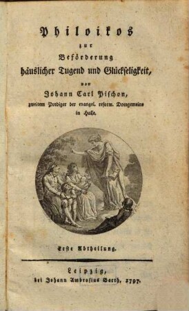 Philoikos zur Beförderung häuslicher Tugend und Glückseligkeit, 1