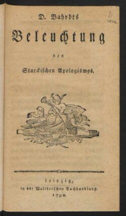 D. Bahrdts Beleuchtung des Starckischen Apologismos
