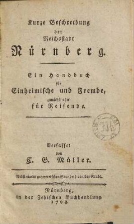 Kurze Beschreibung der Reichsstadt Nürnberg : e. Handbuch für Einheimische u. Fremde, zunächst aber für Reisende