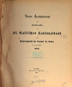 Geschäftsbericht der Bankkommission der St. Gallischen Kantonalbank an den Regierungsrat des Kantons St. Gallen : über das Jahr ..., 4.1871 (1872)