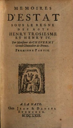 Memoires D'Estat Sous Le Regne Des Roys Henry Trosiesme Et Henry IV.. 1