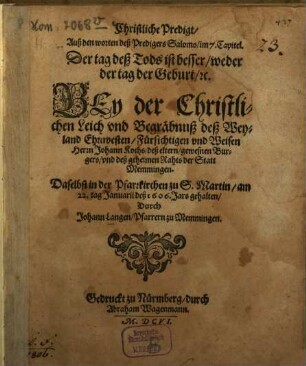 Christliche Predigt auß den Worten deß Predigers Salomo ... bey der christlichen Leych ... deß ... Johann Kochs