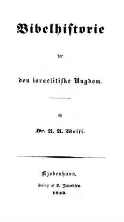 Bibelhistorie for den israelitiske Undom / af A. A. Wolff