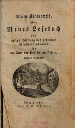 Kleine Kinderwelt oder neues Lesebuch zur ersten Bildung des gesunden Menschenverstandes für das Alter von fünf bis acht Jahren, 3