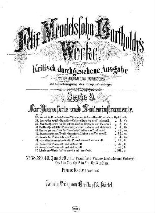 Felix Mendelssohn-Bartholdys Werke. 9,38. Nr. 38, Erstes Quartett für Pianoforte, Violine, Bratsche und Violincell : op. 1 in C-m[oll]. - 35 S. - Pl.-Nr. M.B.38