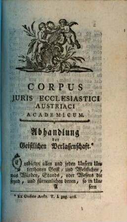 Pauli Josephi a Riegger ... Corpus Juris Ecclesiastici Bohemici, Et Austriaci : In Duas Partes Distributum, [2]. Corpus Juris Ecclesiastici Austriaci Academicum
