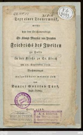 Text einer Trauermusik, welche vor der Leichenpredigt Sr. Königl. Majestät von Preußen Friedrichs des Zweiten zu Halle in der Kirche zu St. Ulrich am 17. September 1786 Nachmittags aufgeführet werden soll