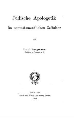 Jüdische Apologetik im neutestamentlichen Zeitalter / von J. Bergmann