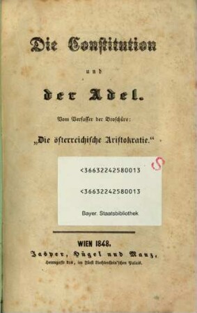 Die Constitution u. der Adel : Vom Verf. der broschüre: "Die österreich. Aristokratie."