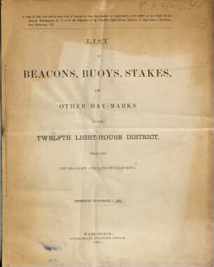 List of beacons, buoys, stakes and other day-marks in the Twelfth Light-House District, embracing the sea-coast and bays of California. 1890 (1891)