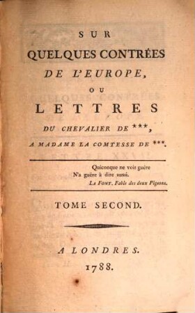 Sur Quelques Contrées De L'Europe, Ou Lettres Du Chevalier De ***, A Madame La Comtesse De ***, Tome Second