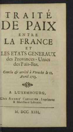 Traite de paix entre la France et les etats generaux des Provinces-Unies des Pais-Bas.