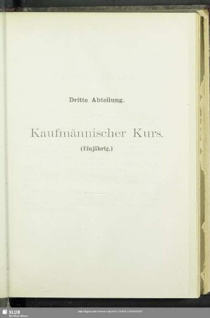 Dritte Abteilung. Kaufmännischer Kurs. (Einjährig)