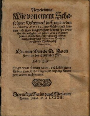 Newezeitung. Wie von einem Schafe in der Vckermarck zu Templin, den 22. Februarij, Anno 1583. drey Früchte sindt kommen, als zwey wolgeschaffene Lemmer, die dritte aber eine mißgeburt an gestaldt eines par Pumphosens : allen hoffertigen in kleidungen zur warnung gestellet