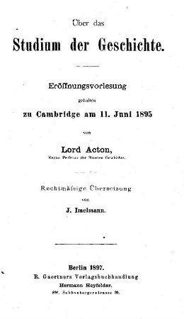 Über das Studium der Geschichte : Eröffnungsvorlesung, gehalten zu Cambridge am 11. Juni 1895